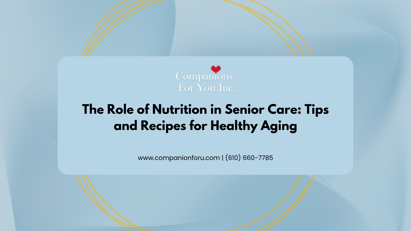 The Role of Nutrition in Senior Care: Tips and Recipes for Healthy Aging