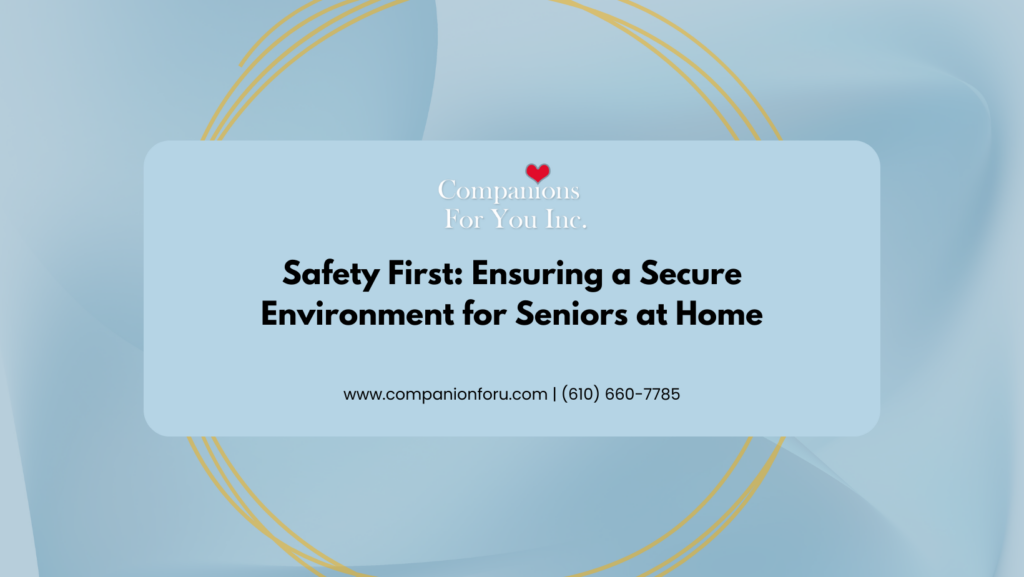 Safety First: Ensuring a Secure Environment for Seniors at Home