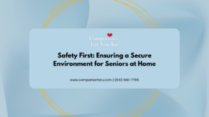 Safety First: Ensuring a Secure Environment for Seniors at Home