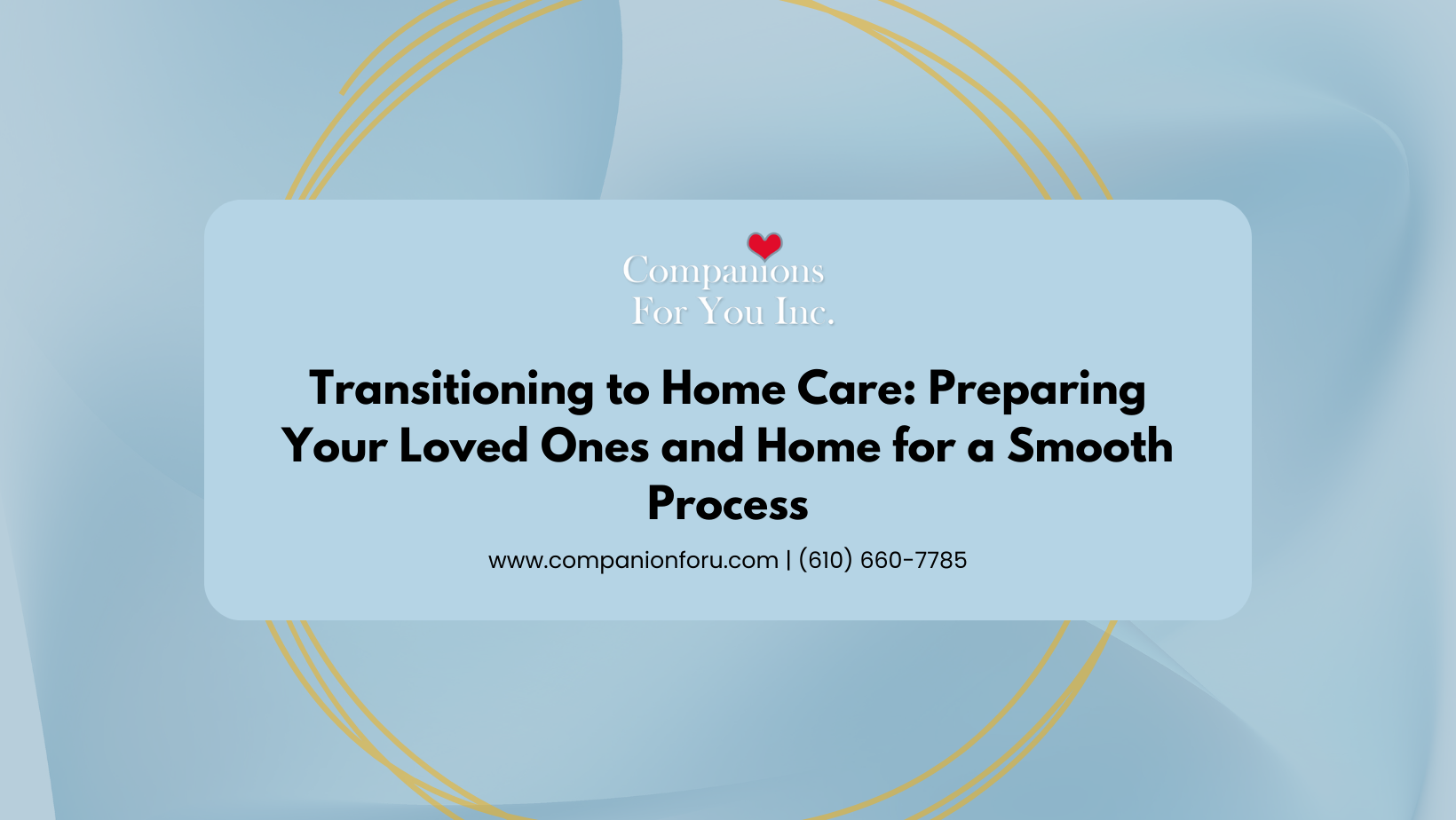 Transitioning to Home Care: Preparing Your Loved Ones and Home for a Smooth Process