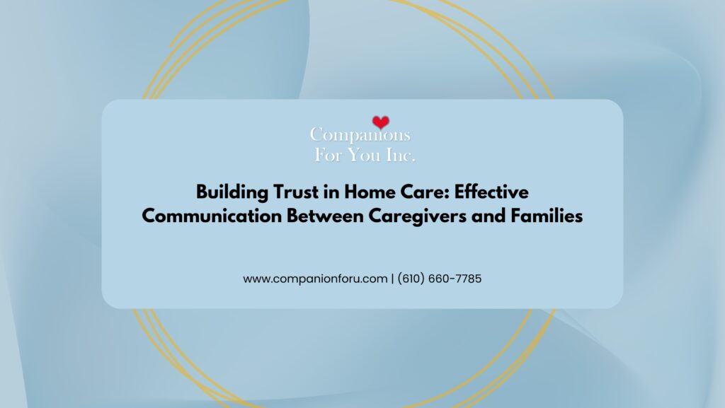 Building Trust in Home Care_ Effective Communication Between Caregivers and Families
