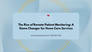 The Rise of Remote Patient Monitoring_ A Game Changer for Home Care Services